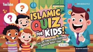 Islamic Quiz for Kids: Fun and Educational Questions About Islam!