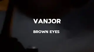 Brown Eyes - Vanjor ( Official Lyric Video)