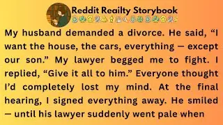 [Full Story]My husband demanded a divorce. He said, “I want the house, the cars, everything ....!