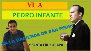 VI A PEDRO INFANTE EN LA EX HACIENDA DE SAN PEDRO EN ZINACATEPEC PUEBLA.
