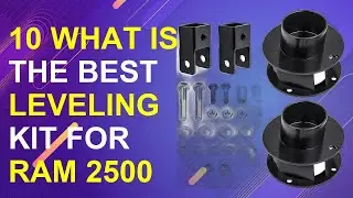10 Best Leveling Kit For Ram 2500 2025 | Best Ram 2500 Leveling Kit