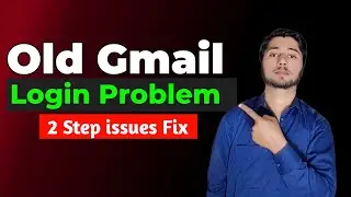 Old Gmail Login Problem | 2-Step Verification Issue Fix