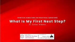 Spiritual Directors on Practical Questions - What's My First Next Step?