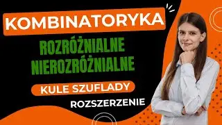 Kombinatoryka Kule Szuflady Rozróżnialne Nierozróżnialne ROZSZERZENIE