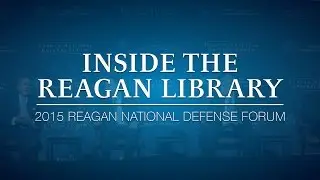 Inside the Reagan Library: 2015 Reagan National Defense Forum