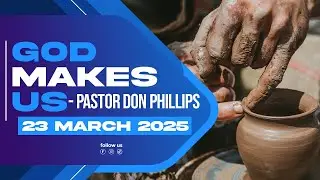 Pastor Don Phillips | God Makes Us