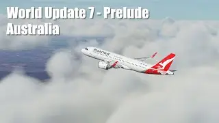 World Update 7 - Australia - Prelude | 4K 60fps | Microsoft Flight Simulator