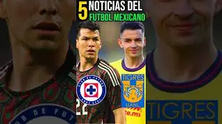 5 Noticias del F&uacute;tbol Mexicano #seleccionmexicanadefutbol #selecciomexicana#aguilasdelamerica#chivas