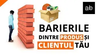 Barierele dintre produs și clientul tău | AngryBusiness