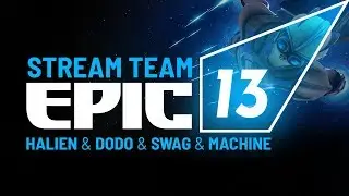 EPIC 13 🌊 Dodo, Machine, Swag, Halien (STREAM TEAM)