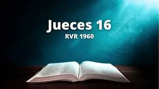 Jueces 16 - Reina Valera 1960 (Biblia en audio)