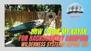Kayak Camping Loadout - Wilderness Systems Aspire 105