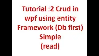 Tutorial :2 Crud in wpf using entity Framework Db first (read) Simple in C#