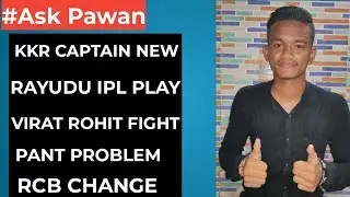 #Ask Pawan - IPL Rayudu Play,KKR New Captain,Virat Rohit Fight,RCB Changes,Dhoni Retire