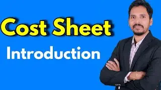 #1A Cost Sheet (Introduction)  Cost Accounting (For B.Com/M.Com/CA/CS/CMA) By CA. Brijesh Singh