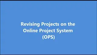 Reviewing Projects on the Online Projects System OPS