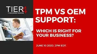 Third Party Maintenance vs OEM Support: Which is right for your business? (Tier4 Webinar)
