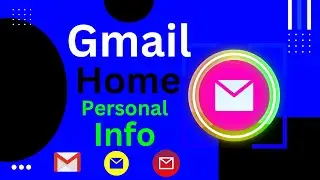 Personal Info Setup, Info Setting, Gmail, Create Gmail, Gmail account, Home Page Setup,