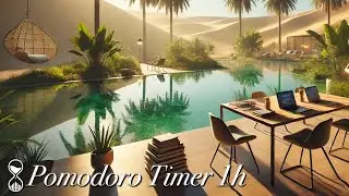 🎵 Arabic Music | Pomodoro Timer &mdash; Focus in an Oasis Workspace Surrounded by Desert
