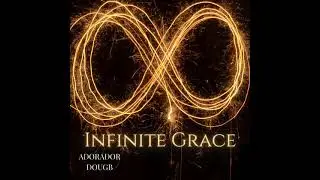 Infinite Grace (Adorador DougB)