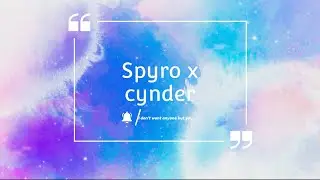 Spyro x Cynder (I don’t want anyone but you)