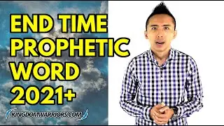 End Time Prophetic Word For 2021 and Beyond!