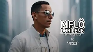 Mel&ocirc; De Dorilene - Exclusiva&reg; Special Version Reggae Remix 2025 Dj Raimundo Pedras O Kara Da Midia 