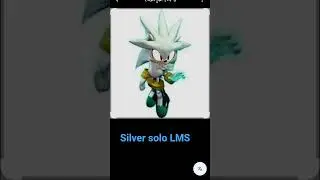 Silver solo LMS#sonicoutcomememories#silversololms