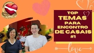 Top Temas para Encontro de Casais - Parte 1