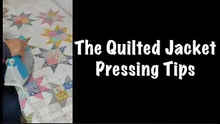 Quilted Jacket Tip: Pressing