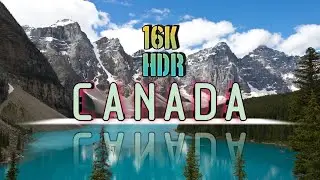 CANADA in 16K ULTRA HD HDR - SECOND largest country in the world.