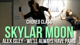 Alex Isley - We'll Always Have Paris | Skylar Moon Choreo Class | @JustJerkDanceAcademy