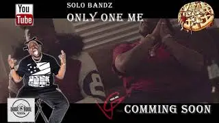 SOLO BANDZ - ONLY ONE ME (PLUGGA)