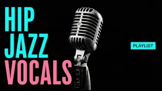 Feel‑Good HIP JAZZ VOCALS | 들으면 기분 좋아지는 재즈 플레이 리스트