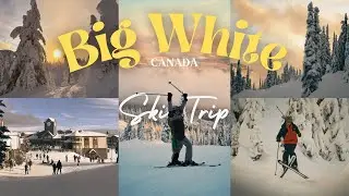 Skiing at Big White Resort, Canada ⛷️🇨🇦 | Vancouver to Kelowna Ski Trip