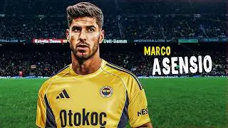 Marco Asensio - Fantastic Skills & Creative & Goals | Welcome to Fenerbah&ccedil;e ᴴᴰ