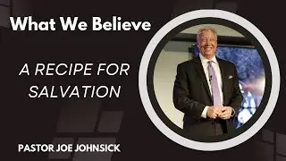 What We Believe, A Recipe For Salvation