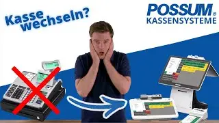 Einfach vom alten Kassensystem zu POSSUM wechseln