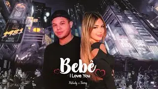 Beb&ecirc; I Love You - Melody e Tierry | Videoclipe