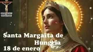 SANTA MARGARITA DE HUNGRÍA  Domingo 18 de Enero de 2026