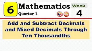 MATH 6 Q1 WEEK 4 Lesson 1 || ADD AND SUBTRACT DECIMALS AND MIXED DECIMALS THROUGH TEN THOUSANDS