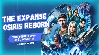 O que sabemos sobre The Expanse Osiris Reborn!