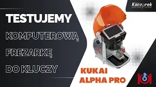 Testujemy komputerową frezarkę do  kluczy KUKAI ALPHA PRO