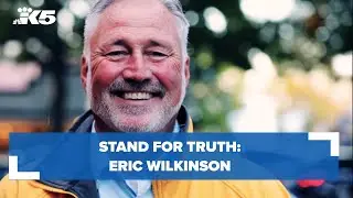 Stand for Truth: Eric Wilkinson | KING 5 News