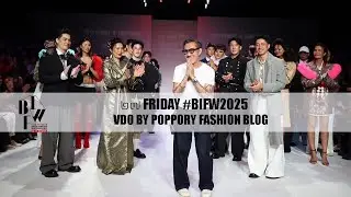๒๗ FRIDAY | Bangkok International Fashion Week 2025 | VDO BY POPPORY