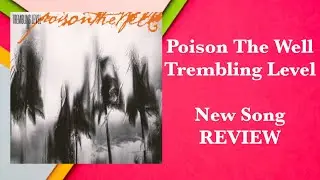 Poison The Well - Trembling Level REVIEW New Song #poisonthewell #metalhead #metalcore #metalreview