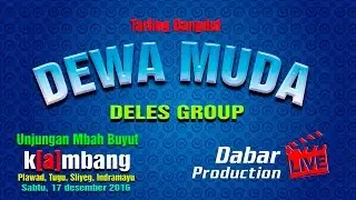 LIVE Dewa Muda (Deles Group) | Unjungan Buyut KAMBANG | Edisi Malam | 17 Des 2016