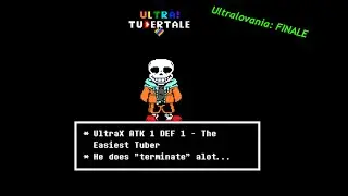[Ultra!Tubertale] Ultralovania: FINALE [+ Midi]