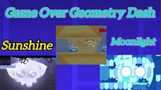 Game Over Geometry Dash Moonlight y Sunshine 🌞🌝