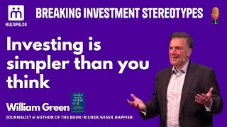 Ep. 22: Breaking Investment Stereotypes with William Green